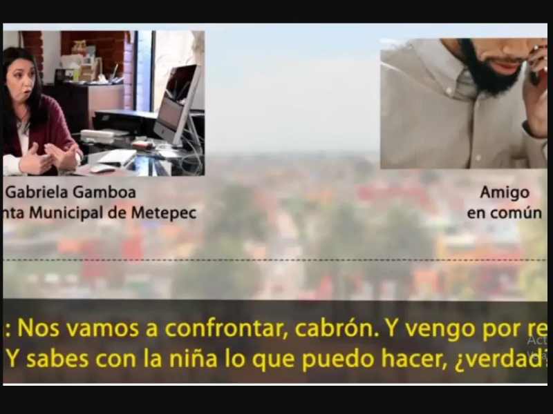 Alcaldesa de Metepec amenaza a hija del candidato Fernando Flores: ÔÇ£¿y sabes con la niña lo que puedo hacer, verdad?ÔÇØ
