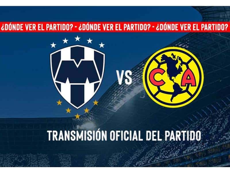 Monterrey vs América; ¿Dónde ver el partido_ Aquí te decimos
