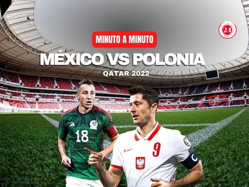 Minuto a minuto: Sigue aquí el debut de México vs Polonia en Qatar 2022
