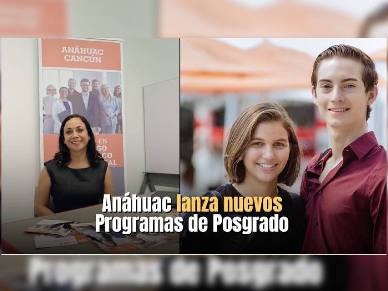 Anáhuac lanza nuevos Programas de Posgrado