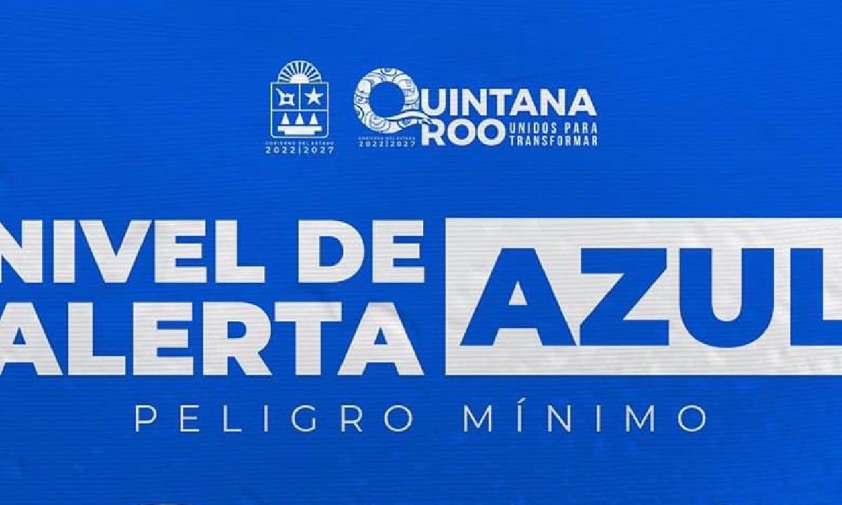 Quintana Roo se mantiene en Alerta Azul.