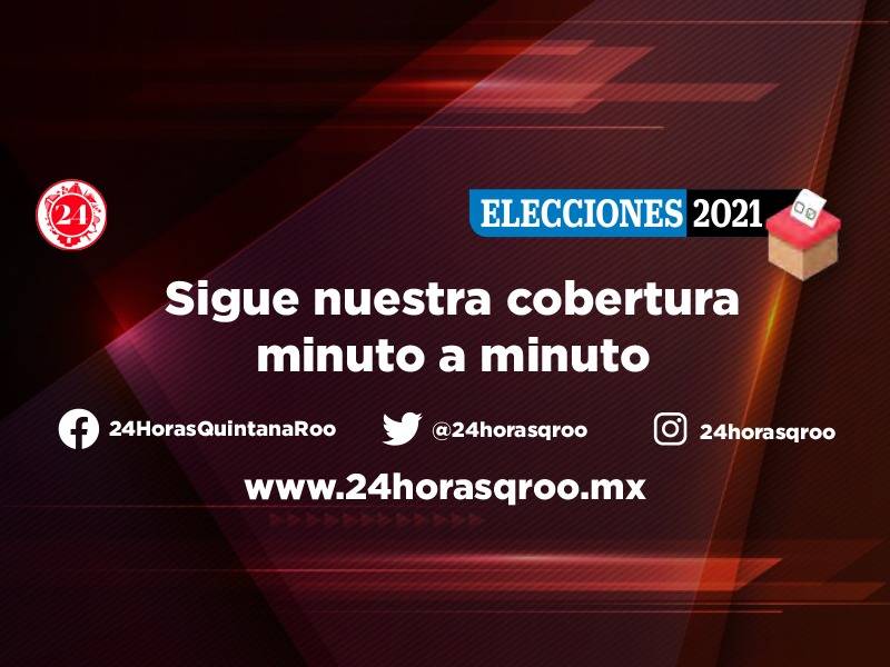Minuto a minuto. Cobertura especial elecciones Quintana Roo