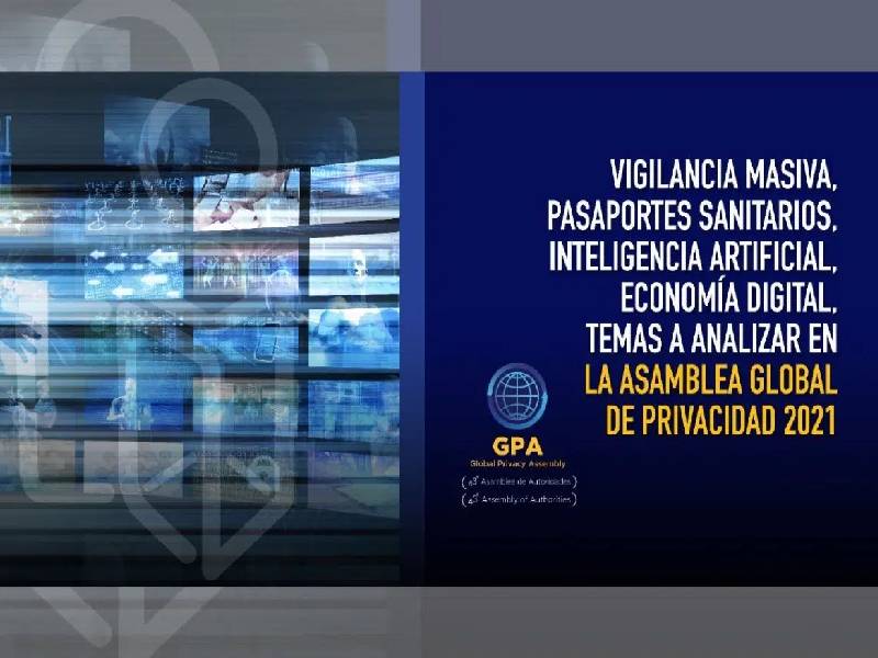 Vigilancia masiva, pasaportes sanitarios, inteligencia artificial, economía digital, temas a analizar en Asamblea Global de Privacidad 2021