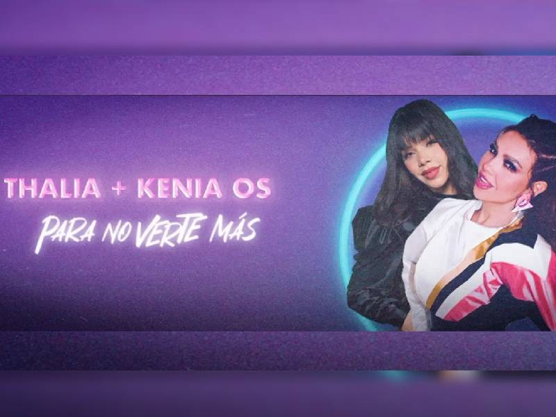 Thalía y Kenia Os lanzan su versión 3.0 de “Para No Verte Más”