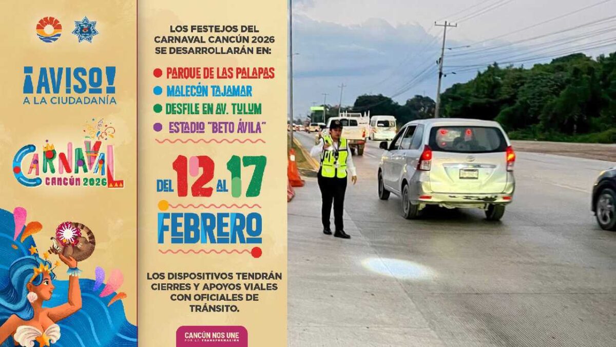 Anuncia cierres viales por Carnaval Cancún 2026.