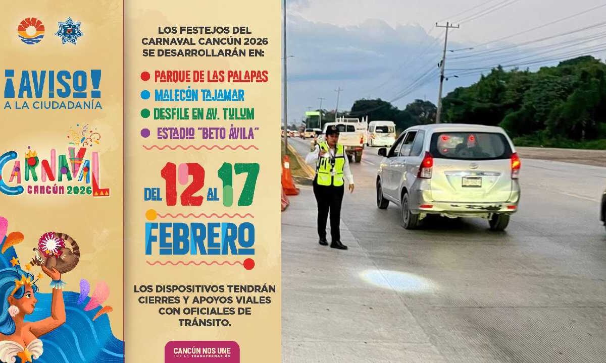 Anuncia cierres viales por Carnaval Cancún 2026.